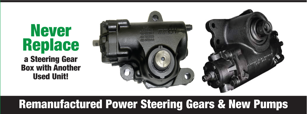 Remanufactured Power Steering Gears & New Pumps